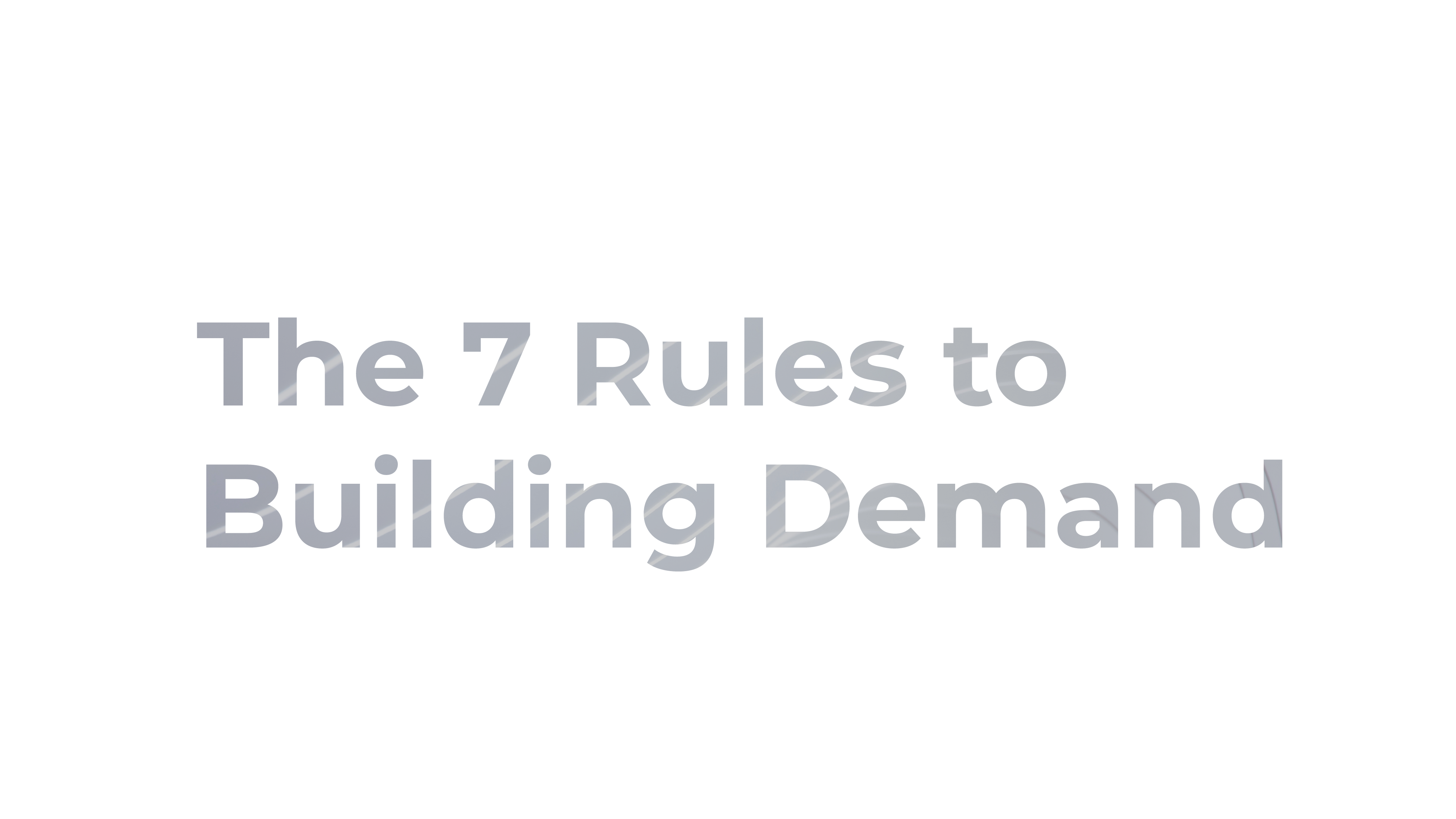 The 7 Rules to Building Demand